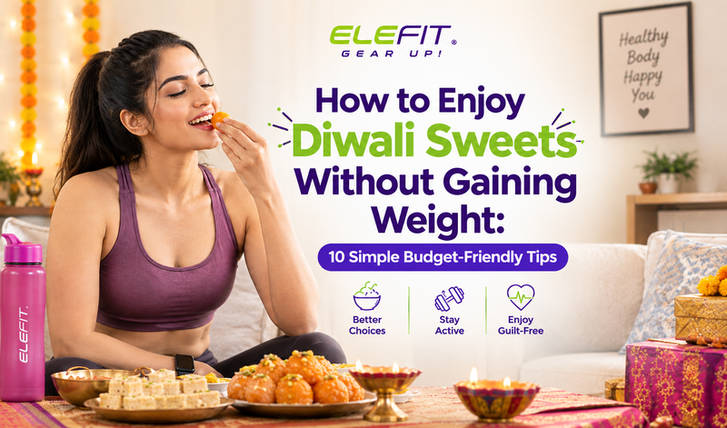 How to Enjoy Diwali Sweets Without Gaining Weight: 10 Simple Tips